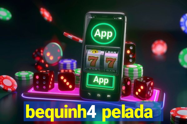 bequinh4 pelada